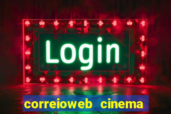 correioweb cinema todos os filmes